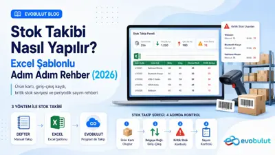 Stok Takibi Nasıl Yapılır? Excel Şablonlu Adım Adım Rehber (2026)